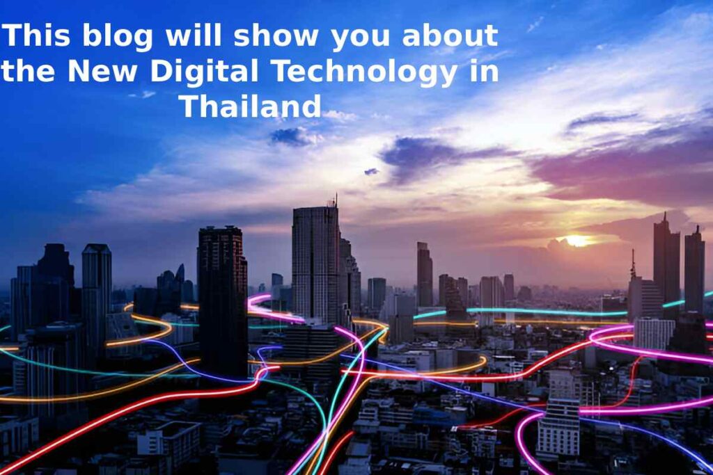 This blog will show you about the new digital technology in Thailand